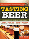 Tasting Beer (eBook): An Inside Guide to the World's Greatest Drink